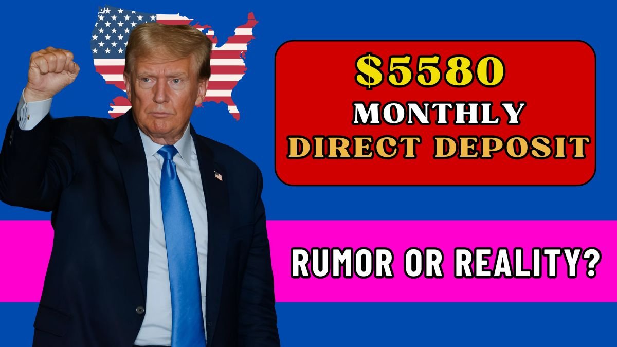 $5580 Monthly Direct Deposit Rumor or Reality
