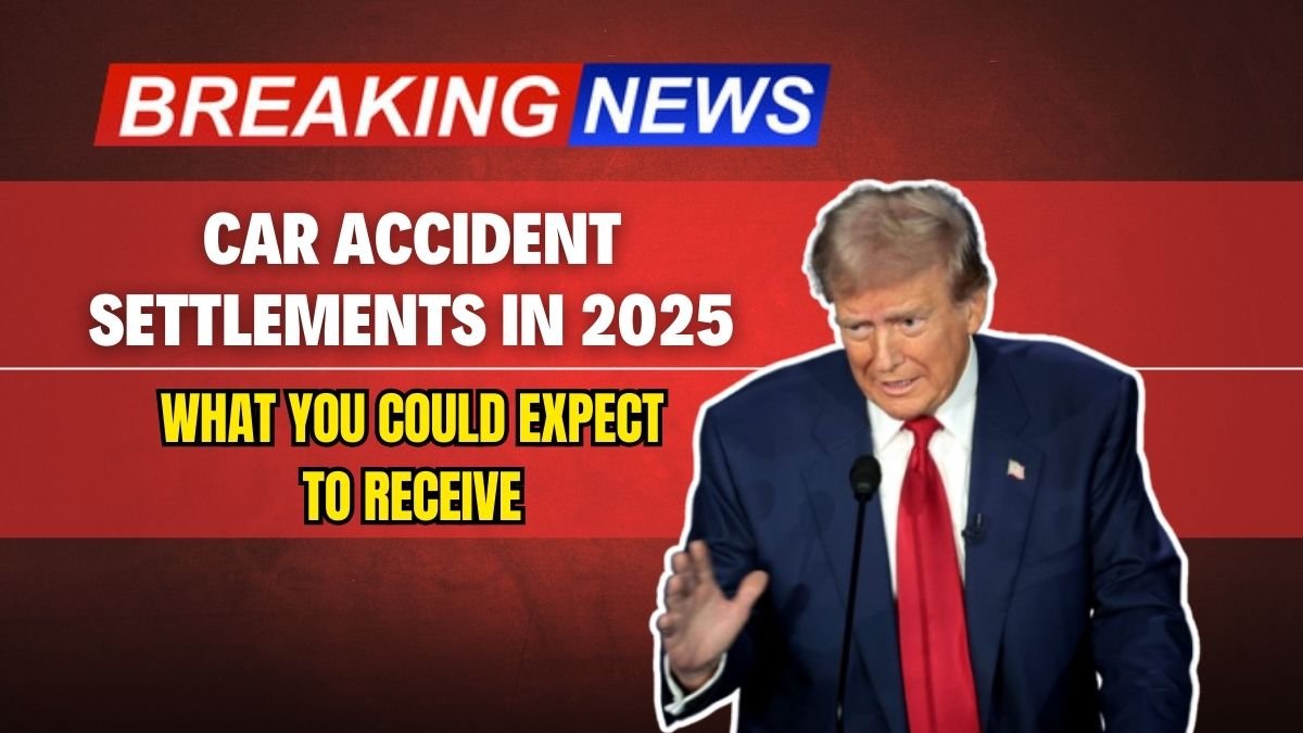 Car Accident Settlements in 2025: What You Could Expect to Receive