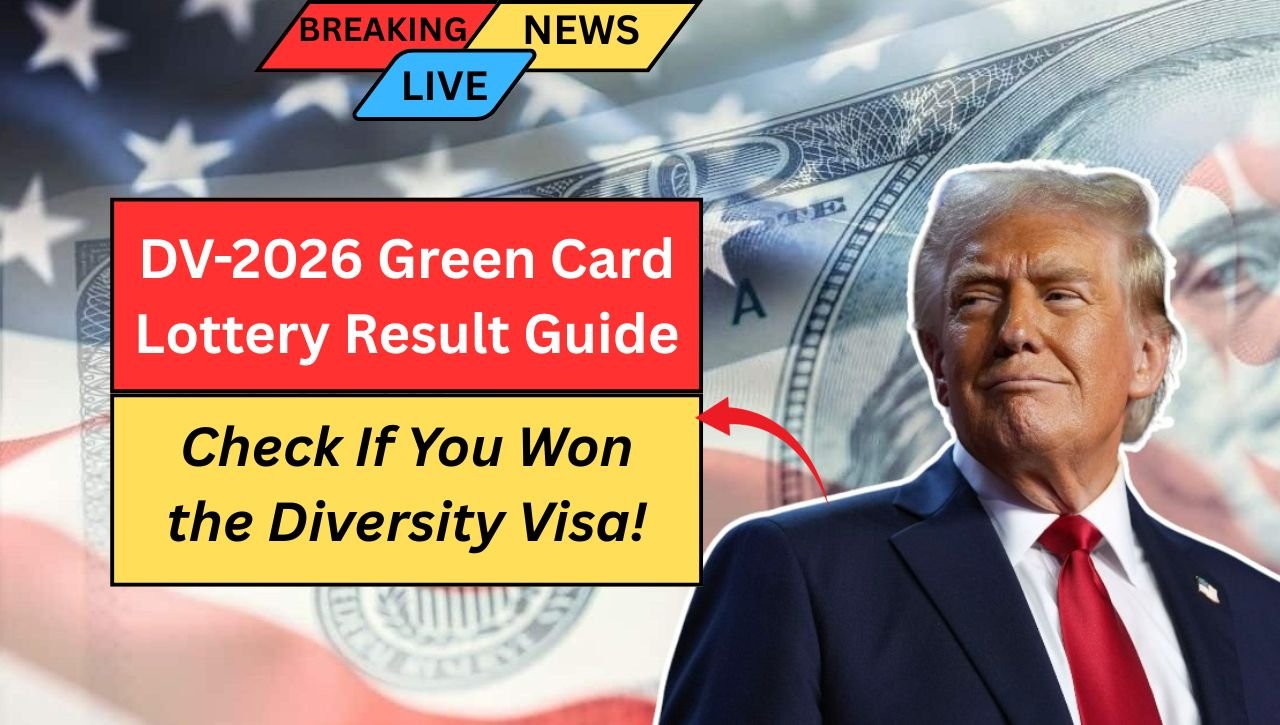 DV-2026 Green Card Lottery Result Guide: Check If You Won the Diversity Visa!