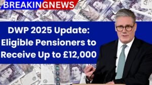 DWP 2025 Update: Eligible Pensioners to Receive Up to £12,000